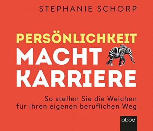 Persönlichkeit macht Karriere: So stellen Sie die Weichen für Ihren eigenen beruflichen Weg