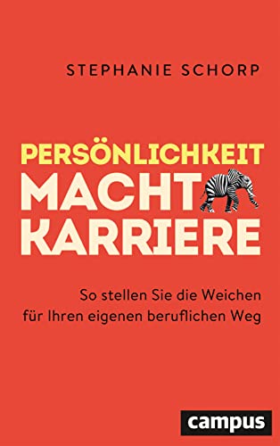 Persönlichkeit macht Karriere: So stellen Sie die Weichen für Ihren eigenen beruflichen Weg