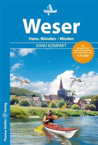 Kanu Kompakt Weser: Die Weser von Hann. Münden nach Minden, mit topografischen Wasserwanderkarten