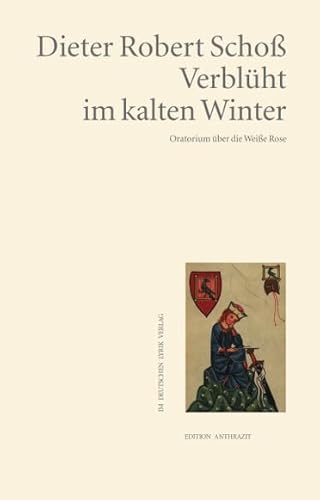 Verblüht im kalten Winter: Oratorium über die Weiße Rose (deutscher lyrik verlag) von Fischer, Karin Verlag