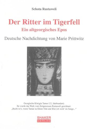 Der Ritter im Tigerfell. Ein altgeorgisches Epos: Deutsche Nachdichtung von Marie Prittwitz von Shaker Verlag