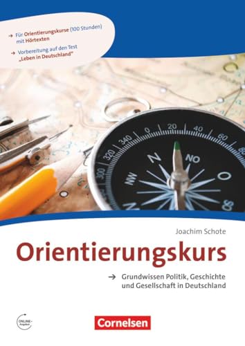 Orientierungskurs - Ausgabe 2017 - A2/B1: Grundwissen Politik, Geschichte und Gesellschaft in Deutschland - Kursheft - Mit Audios online