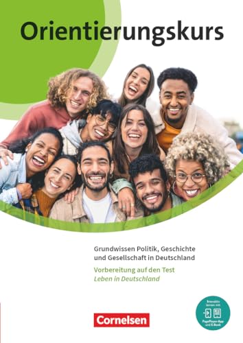 Orientierungskurs - Ausgabe 2024 - A2/B1: Grundwissen Politik, Geschichte und Gesellschaft in Deutschland - Kursheft - Inkl. E-Book und PagePlayer-App Orientierungskurs - Ausgabe 2024 - A2/B1: Grundwissen Politik, Geschichte und Gesellschaft in Deutschland - Kursheft - Inkl. E-Book und PagePlayer-App von Cornelsen Verlag