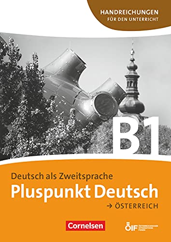 Pluspunkt Deutsch - Der Integrationskurs Deutsch als Zweitsprache - Österreich - B1: Gesamtband: Handreichungen für den Unterricht mit Kopiervorlagen