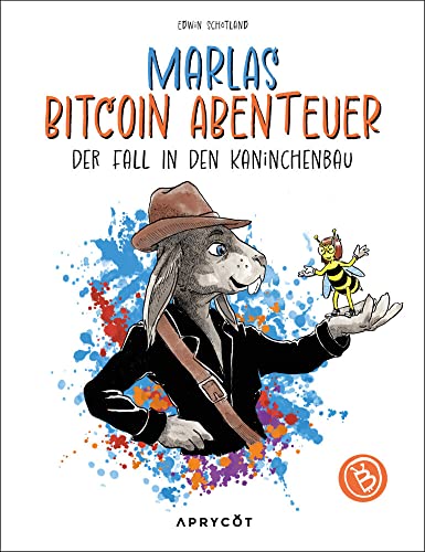 Marlas Bitcoin Abenteuer: Der Fall in den Kaninchenbau – Das Geld der Zukunft: eine Abenteuer-Sach-Geschichte für Kinder – nerdig illustriert! Ab 8 Jahren oder zum Lesen in der Familie! von Aprycot Media