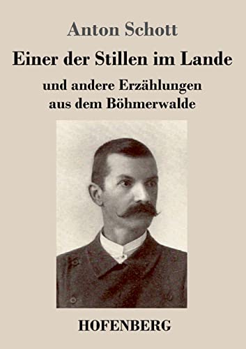 Einer der Stillen im Lande: und andere Erzählungen aus dem Böhmerwalde