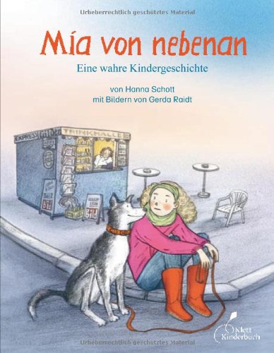 Mia von nebenan: Eine wahre Kindergeschichte