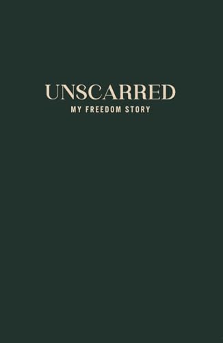 Unscarred Journal: My Freedom Story von Mercy Culture Publishing