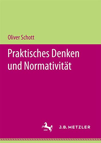 Praktisches Denken und Normativität von J.B. Metzler