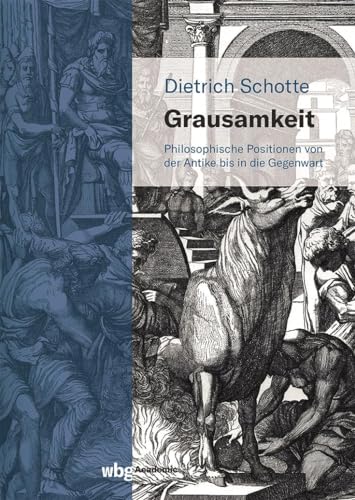 Grausamkeit: Philosophische Positionen von der Antike bis in die Gegenwart von wbg Academic in Herder