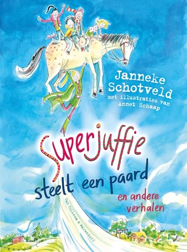 Superjuffie steelt een paard en andere verhalen von Van Holkema & Warendorf