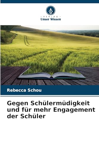 Gegen Schülermüdigkeit und für mehr Engagement der Schüler von Verlag Unser Wissen