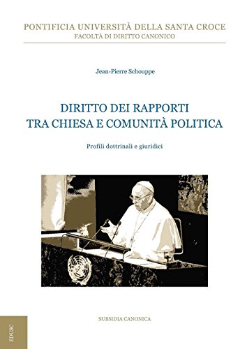 Diritto dei rapporti tra Chiesa e comunità politica. Profili dottrinali e giuridici (Subsidia canonica) von Edusc