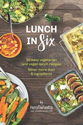 Lunch in Six: 30 easy vegetarian and vegan lunch recipes. Never more than 6 ingredients. (In Six Series, Band 2) von Independently published
