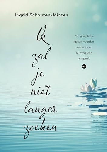 Ik zal je niet langer zoeken: 101 gedichten geven woorden aan verdriet bij overlijden en gemis Ik zal je niet langer zoeken: 101 gedichten geven woorden aan verdriet bij overlijden en gemis von Uitgeverij Boekscout