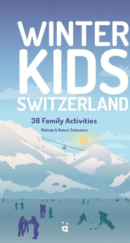 Winter Kids Switzerland: 36 family activities (Fresh Air Adventures) von Helvetiq