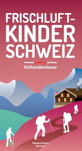Frischluftkinder Schweiz 2: Hüttenabenteuer (Frischluftabenteuer)