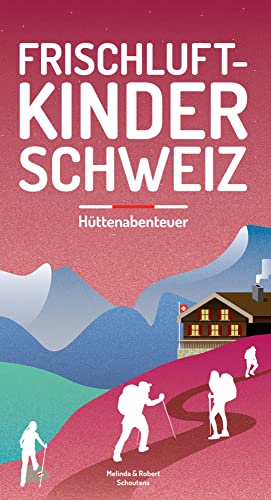 Frischluftkinder Schweiz 2: Hüttenabenteuer (Frischluftabenteuer) von Helvetiq