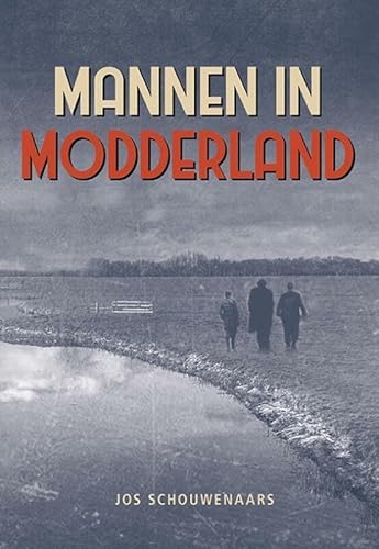 Mannen in modderland Mannen in modderland von Uitgeverij Elikser