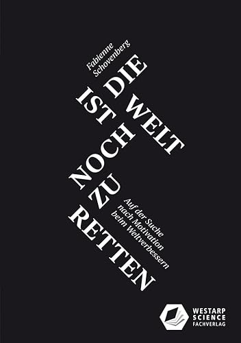 Ist die Welt noch zu retten | Die Welt ist noch zu retten: Auf der Suche nach Motivation beim Weltverbessern Ist die Welt noch zu retten | Die Welt ist noch zu retten: Auf der Suche nach Motivation beim Weltverbessern