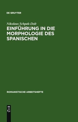 Einführung in die Morphologie des Spanischen (Romanistische Arbeitshefte, 44) von de Gruyter
