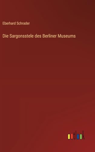 Die Sargonsstele des Berliner Museums von Outlook Verlag
