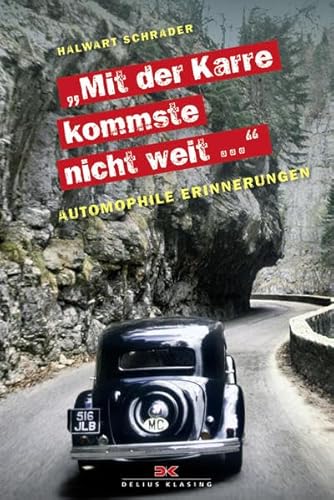 Mit der Karre kommste nicht weit...: Automophile Erinnerungen Mit der Karre kommste nicht weit...: Automophile Erinnerungen