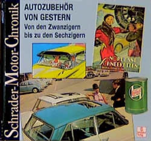 Schrader Motor-Chronik, Bd.84, Autozubehör von gestern: Von den Zwanzigern bis zu den Sechzigern