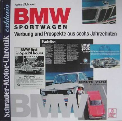 Schrader Motor-Chronik exklusiv, BMW Sportwagen. Werbung und Prospekte aus sechs Jahrzehnten