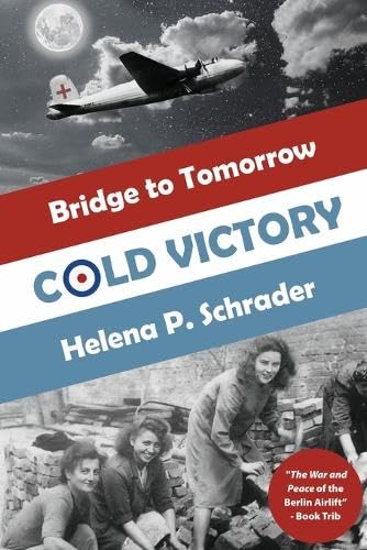 Cold Victory: A Novel of the Berlin Airlift (Bridge to Tomorrow, Band 3) von Helena P. Schrader
