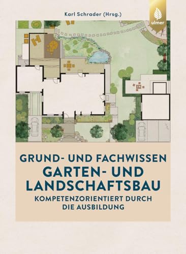 Grund- und Fachwissen Garten- und Landschaftsbau: Kompetenzorientiert durch die Ausbildung. Mit kostenlosem digitalen Bonusmaterial (Der Gärtner) von Ulmer Eugen Verlag