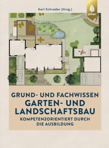 Grund- und Fachwissen Garten- und Landschaftsbau: Kompetenzorientiert durch die Ausbildung. Mit kostenlosem digitalen Bonusmaterial