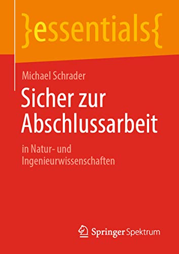 Sicher zur Abschlussarbeit: in Natur- und Ingenieurwissenschaften (essentials)