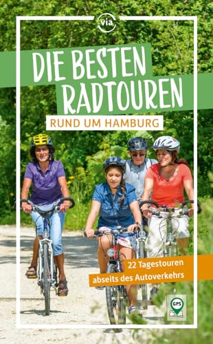 Die besten Radtouren rund um Hamburg: 22 Tagestouren abseits des Autoverkehrs (via reise radtour) von via reise verlag