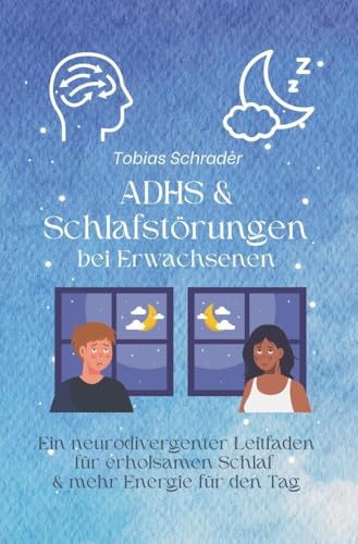 ADHS & Schlafstörungen bei Erwachsenen: Ein neurodivergenter Leitfaden für erholsamen Schlaf & mehr Energie für den Tag ADHS & Schlafstörungen bei Erwachsenen: Ein neurodivergenter Leitfaden für erholsamen Schlaf & mehr Energie für den Tag