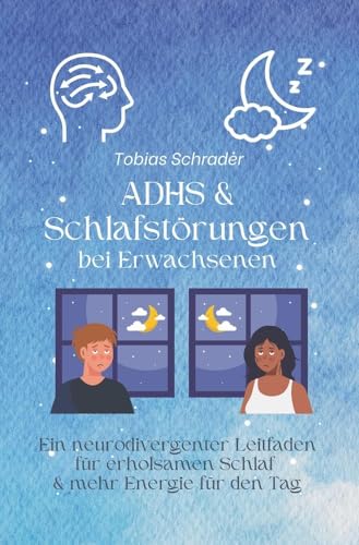 ADHS & Schlafstörungen bei Erwachsenen: Ein neurodivergenter Leitfaden für erholsamen Schlaf & mehr Energie für den Tag ADHS & Schlafstörungen bei Erwachsenen: Ein neurodivergenter Leitfaden für erholsamen Schlaf & mehr Energie für den Tag