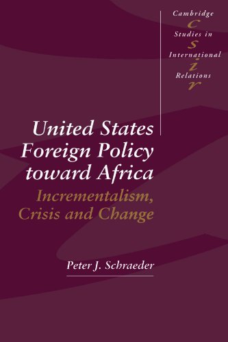 United States Foreign Policy toward Africa: Incrementalism, Crisis and Change (Cambridge Studies in International Relations ; 31) von Cambridge University Press