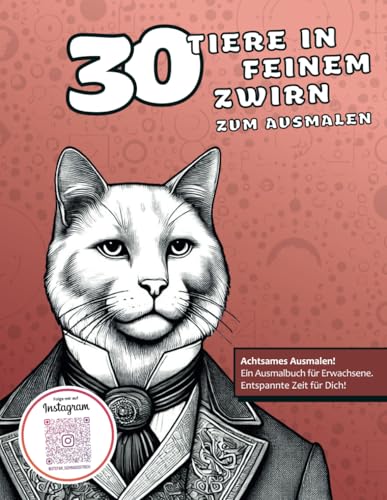 30 Tiere in feinem Zwirn zum Ausmalen: Lustiges Malbuch für Erwachsene | Anti-Stress-Ausmalbuch mit Tieren | Kreative Geschenkidee für Humor, ... (Malbücher von Stefan Schrägstrich) von Independently published