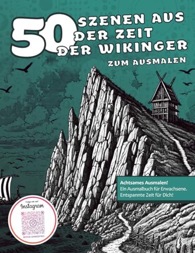 50 Szenen aus der Zeit der Wikinger zum Ausmalen: Malbuch für Erwachsene | Anti-Stress-Ausmalbuch | Historische Motive, Wikinger | Kreative ... (Malbücher von Stefan Schrägstrich) von Independently published