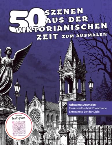 50 Szenen aus der viktorianischen Zeit zum Ausmalen: Malbuch für Erwachsene | Anti-Stress-Ausmalbuch | Historische Motive, viktorianisch | Kreative ... (Malbücher von Stefan Schrägstrich) von Independently published