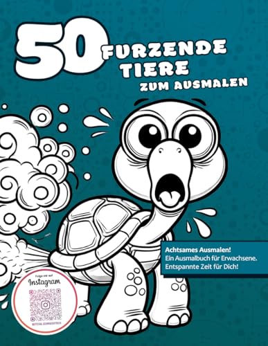 50 furzende Tiere zum Ausmalen: Lustiges Malbuch für Erwachsene | Anti-Stress-Ausmalbuch mit Tieren | Kreative Geschenkidee für Humor, Entspannung & Achtsamkeit (Malbücher von Stefan Schrägstrich) von Independently published