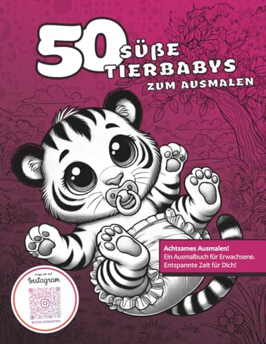50 süße Tierbabys zum Ausmalen: Lustiges Malbuch für Erwachsene | Anti-Stress-Ausmalbuch mit Tieren | Kreative Geschenkidee für Humor, Entspannung & Achtsamkeit (Malbücher von Stefan Schrägstrich) von Independently published