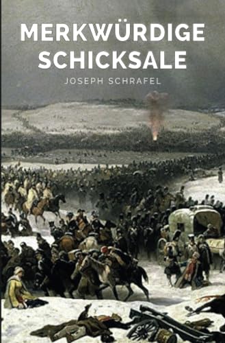 Merkwürdige Schicksale: des ehemaligen Feldwebels im königl. bayer. 5ten Linien-Infanterie-Regiment vorzüglich im russischen Feldzuge und in der Gefangenschaft, in den Jahren 1812 bis 1814.