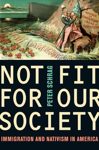 Not Fit for Our Society: Immigration and Nativism in America: Nativism and Immigration von University of California Press