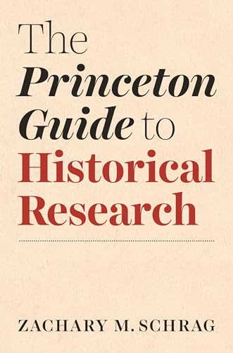 The Princeton Guide to Historical Research (Skills for Scholars) von Princeton University Press