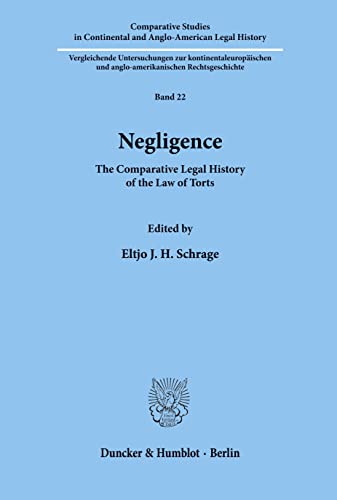 Negligence. The Comparative Legal History of the Law of Torts. (Comparative Studies in Continental and Anglo-American Legal History; CSC 22)