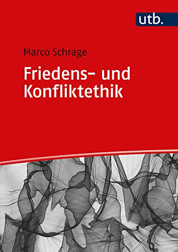 Friedens- und Konfliktethik: Ein Grundriss von UTB GmbH