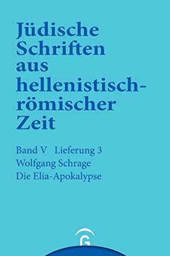 Die Elia-Apokalypse (Jüdische Schriften aus hellenistisch-römischer Zeit, Bd 5: Apokalypsen)