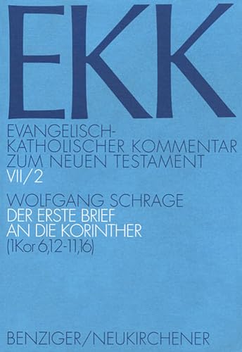 Evangelisch-Katholischer Kommentar zum Neuen Testament, EKK, Bd.7/2, Der erste Brief an die Korinther: EKK VII/2, 1. Kor 6,12-11,16