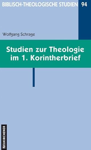 Studien zur Theologie im 1. Korintherbrief (Biblisch-Theologische Studien)